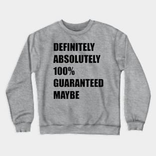 absolutely 100% Crewneck Sweatshirt